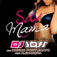 Sexy Mama - DJ Joss & Nando Fortunato & Alexandra