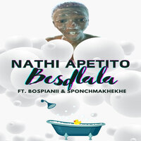 BESDLALA - Nathi Apetito & BosPianii & Sponchmakhekhe