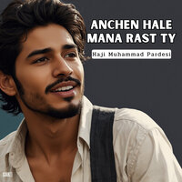 Anchen Hale Mana Rast Ty - Haji Muhammad Pardesi