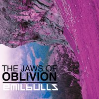 The Jaws of Oblivion - Emil Bulls