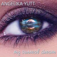 My Surreal Dream - Angelika YUTT