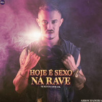 Hoje É Sexo na Rave - Dj Kevin Armstrong & MC Gw