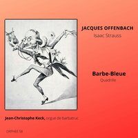 Barbe-Bleue, quadrille: Été - Jean-Christophe Keck & Жак Оффенбах
