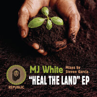 Heal the Land - MJ White & Steven garcia