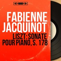 Piano Sonata in B Minor, S. 178: Andante sostenuto - Allegro energico - Andante sostenuo - Lento assai - Fabienne Jacquinot & Ференц Лист