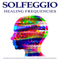 Solfeggio Healing Frequencies - The Solfeggio Peace Orchestra & Sacred Solfeggio Frequencies & Solfeggio Frequencies 528Hz