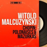 Mazurkas, Op. 41: No. 2 in B Major - Witold Malcuzynski & Фридерик Шопен