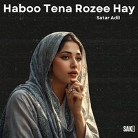 Haboo Tena Rozee Hay - Satar Adil