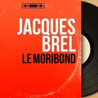 Le moribond - Jacques Brel & François Rauber et son Orchestre