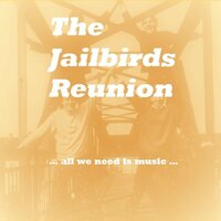 And I Love Her - The Jailbirds Reunion
