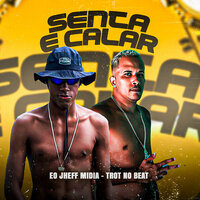 Sentar e Calar - Eo Jheff Midia & Trot No Beat