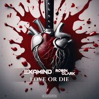 Love Or Die - Examind & Robin Clark