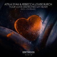 Your Love Destroyed My Heart - Attila Syah & Rebecca Louise Burch
