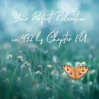 Your Perfect Relaxation in 432 Hz Chapter 101, Pt. 23 - Essential Sleep Music