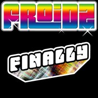 Finally - Froidz