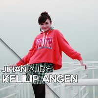 Kelilip Angen - JIhan Audy