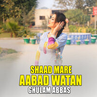 Shaad Mare Aabad Watan - Ghulam Abbas
