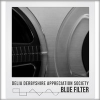 Blue Filter - Delia Derbyshire Appreciation Society