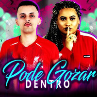 Pode Gozar Dentro - Mc Bob Anne & Teteu Balah