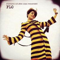 D'amore e di altre cose irreversibili - FLO