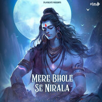 Mere Bhole Se Nirala - Sonika Sharma Agarwal & Vickky Agarwal
