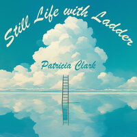 Still Life with Ladder - Patricia Clark