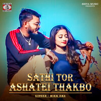 Sathi Tor Ashatei Thakbo - Mira Das