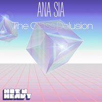 The Glass Delusion - Ana Sia