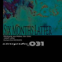 Six Months Latter - Minitronik & Matke & Stiv (SRB) & MINT (JPN)