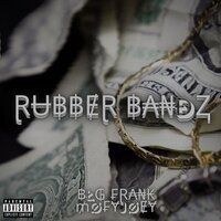 Rubber Bandz - Big Frank & MofyJoey