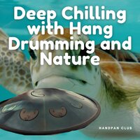 Hang Illusions (with Nature Sounds and Chill Drums) - Hang Drum Yoga & Handpan Club & Relaxing Hang Drum Music