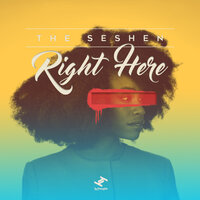 Right Here - The Seshen