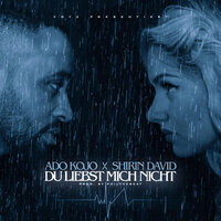 Du liebst mich nicht - Ado Kojo & Schwesta Ewa & Ismail "Isy B" Boulaghmal