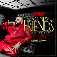 No New Friends - DJ Khaled & Drake & Rick Ross & Lil Wayne
