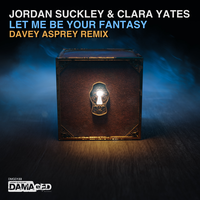 Let Me Be Your Fantasy - Jordan Suckley & Clara Yates & Davey Asprey
