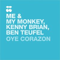 Oye Corazon - Ben Teufel & Me & My Monkey & Kenny Brian & M.F.S Observatory