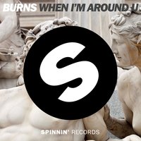 When I'm Around U - Burns
