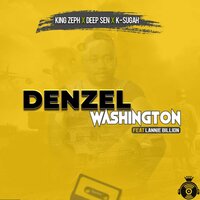 Denzel Washington - KING ZEPH & Deep Sen & K sugah & Lannie Billion
