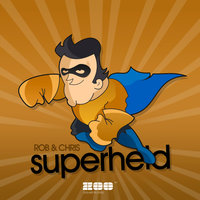 Superheld - Rob & Chris