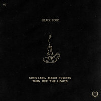 Turn off the Lights - Chris Lake & Alexis Roberts