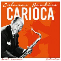 Too Much of a Good Thing - Coleman Hawkins