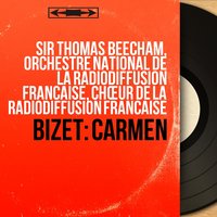 Carmen, Act III: "Quant au douanier, c'est notre affaire" (Carmen, Frasquita, Mercédès, Le Dancaïre) - Thomas Beecham & Orchestra National de la Radiodiffusion Française & Victoria De Los Angeles & Denise Monteil & Monique Linval & Jean-Christophe Benoit & Жорж Бизе