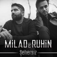 Şehersiz - Milad & Ruhin