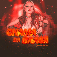 Chama da Brasa - Sabrina Custódio