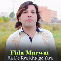 Ra De Kra Khulge Yara - Fida Marwat