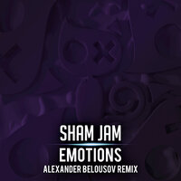 Emotions - Sham Jam & Alexander Belousov