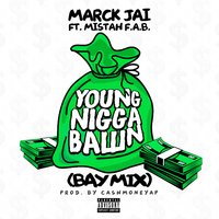 Young Nigga Balln - Marck Jai & Mistah F.A.B.