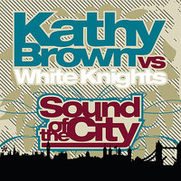 Sound of the City - Kathy Brown & White Knights