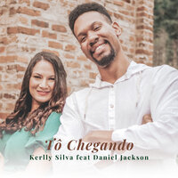 Tô Chegando - Kerlly Silva & Daniel Jackson