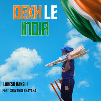 Dekh Le India - Lokesh Bakshi & Shivangi Bhayana